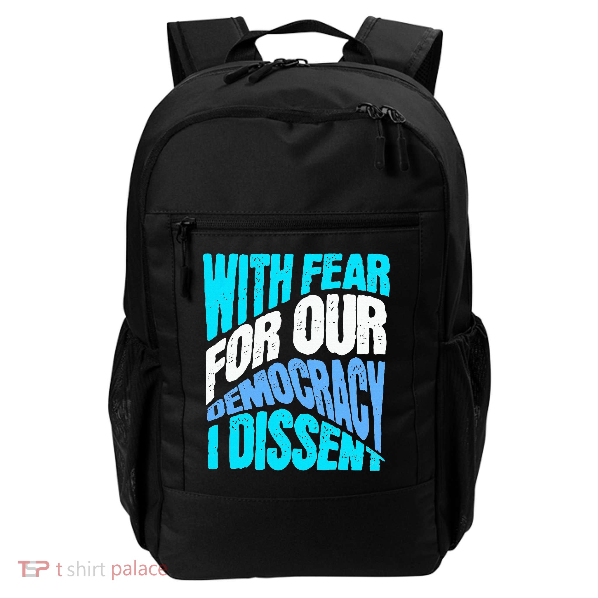 With Fear For Our Democracy I Dissent Backpack