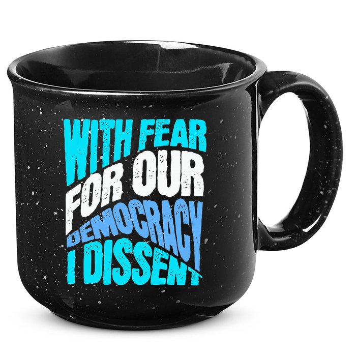 With Fear For Our Democracy I Dissent 15oz Campfire Ceramic Mug