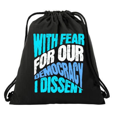 With Fear For Our Democracy I Dissent Drawstring Bag