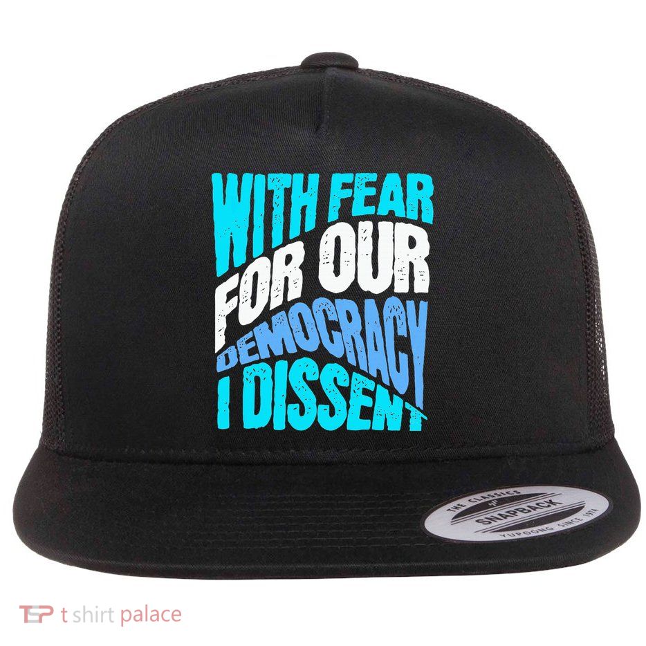 With Fear For Our Democracy I Dissent Flatbill Hat