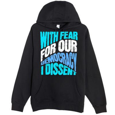 With Fear For Our Democracy I Dissent Premium Pullover Hoodie
