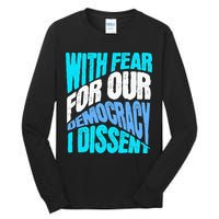 With Fear For Our Democracy I Dissent Tall Long Sleeve T-Shirt