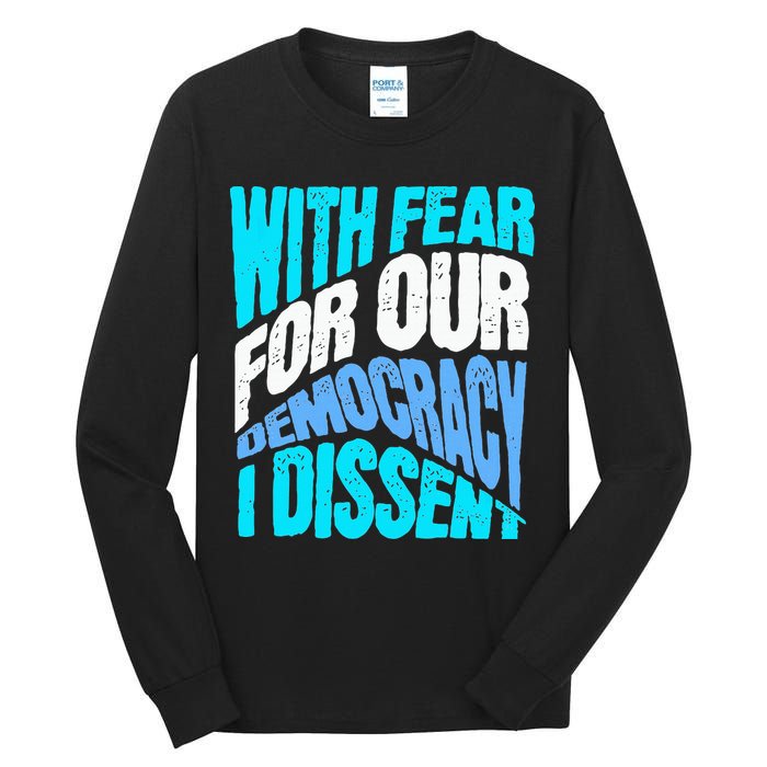With Fear For Our Democracy I Dissent Tall Long Sleeve T-Shirt