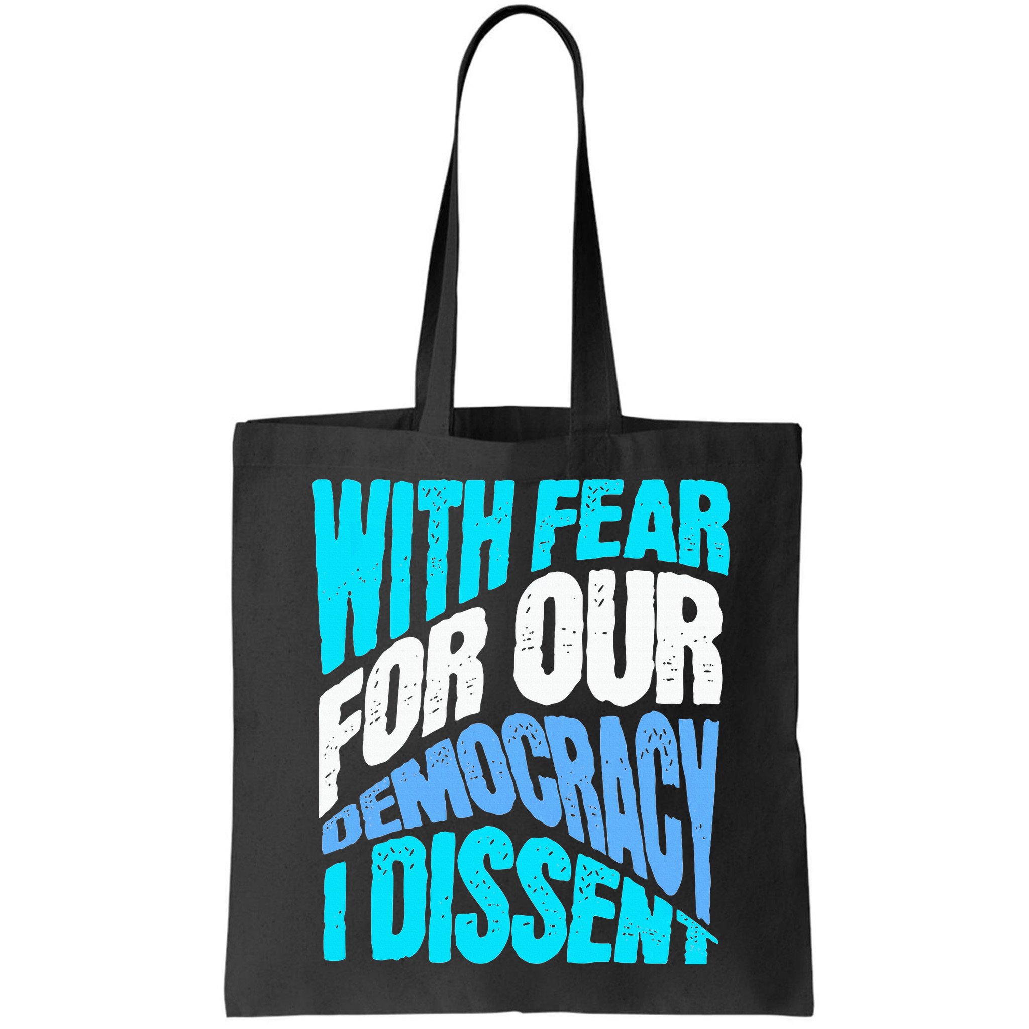 With Fear For Our Democracy I Dissent Bag