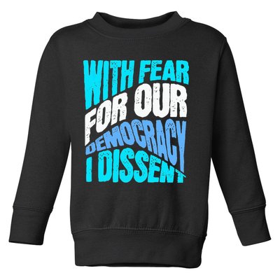 With Fear For Our Democracy I Dissent Toddler Sweatshirt