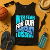With Fear For Our Democracy I Dissent Tank Top