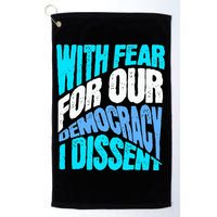 With Fear For Our Democracy I Dissent Golf Towel