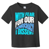 With Fear For Our Democracy I Dissent Toddler T-Shirt