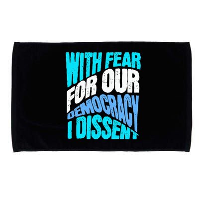 With Fear For Our Democracy I Dissent Microfiber Hand Towel