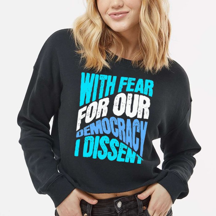 With Fear For Our Democracy I Dissent Cropped Pullover Crew