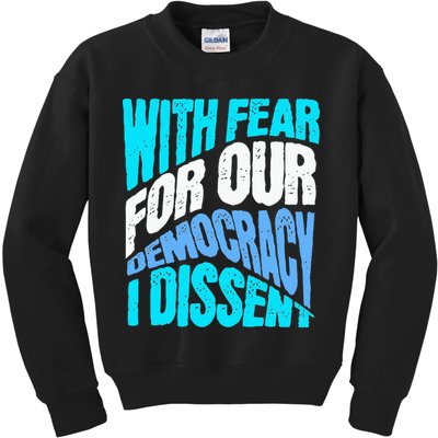 With Fear For Our Democracy I Dissent Kids Sweatshirt