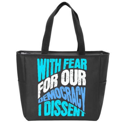 With Fear For Our Democracy I Dissent Zip Tote Bag