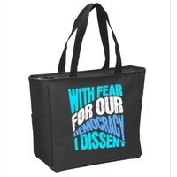 With Fear For Our Democracy I Dissent Zip Tote Bag