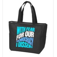 With Fear For Our Democracy I Dissent Zip Tote Bag