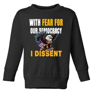 With Fear For Our Democracy I Dissent Eagle Flag Usa Toddler Sweatshirt