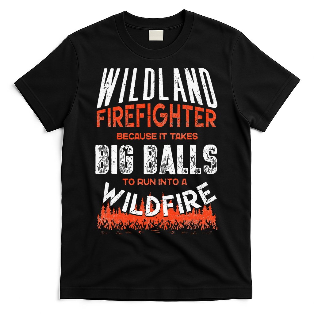 Wildland Firefighter Fireman Firefighting Quote T-Shirt