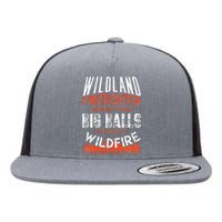 Wildland Firefighter Fireman Firefighting Quote Flat Bill Trucker Hat