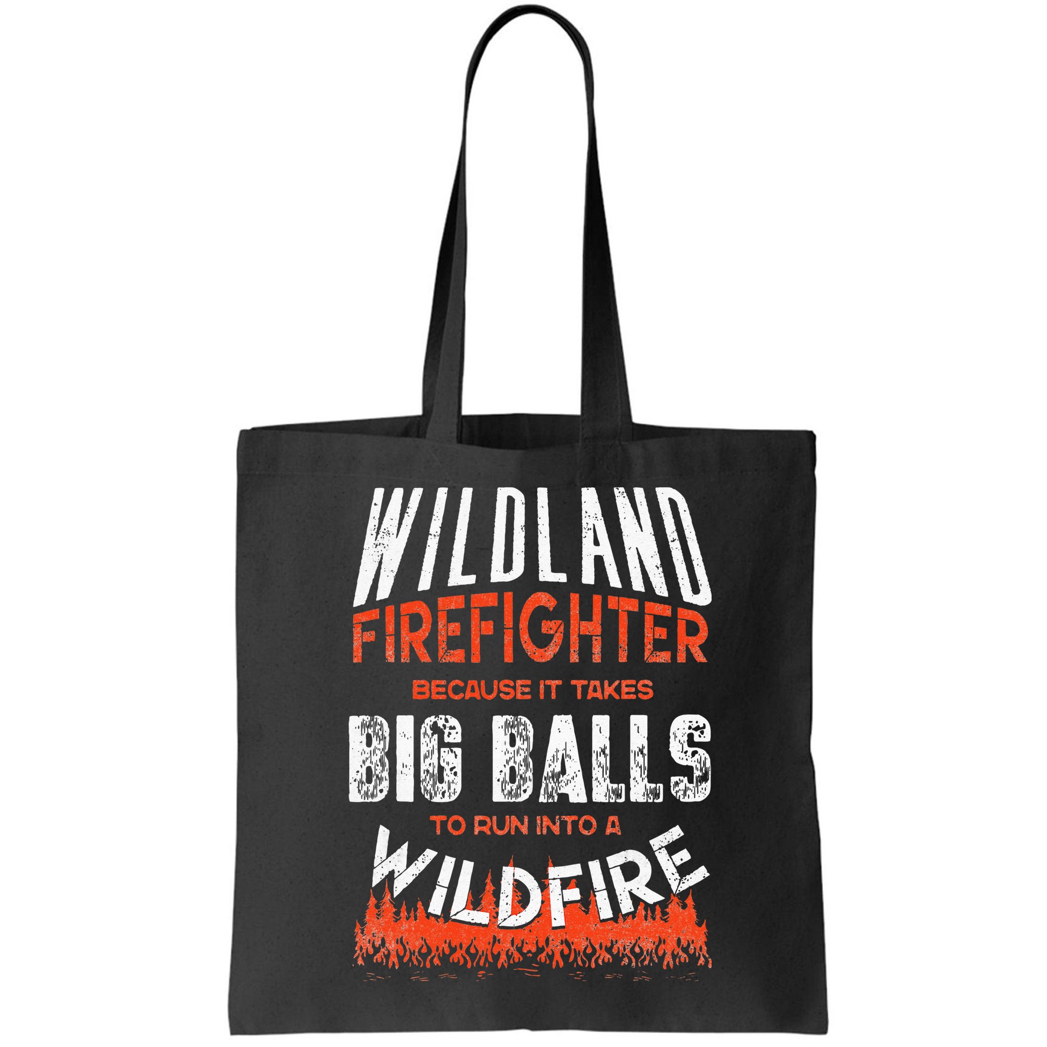 Wildland Firefighter Fireman Firefighting Quote Bag