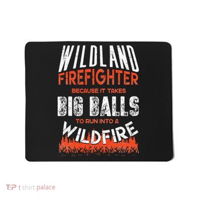 Wildland Firefighter Fireman Firefighting Quote Mousepad