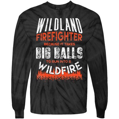 Wildland Firefighter Fireman Firefighting Quote Tie-Dye Long Sleeve Shirt