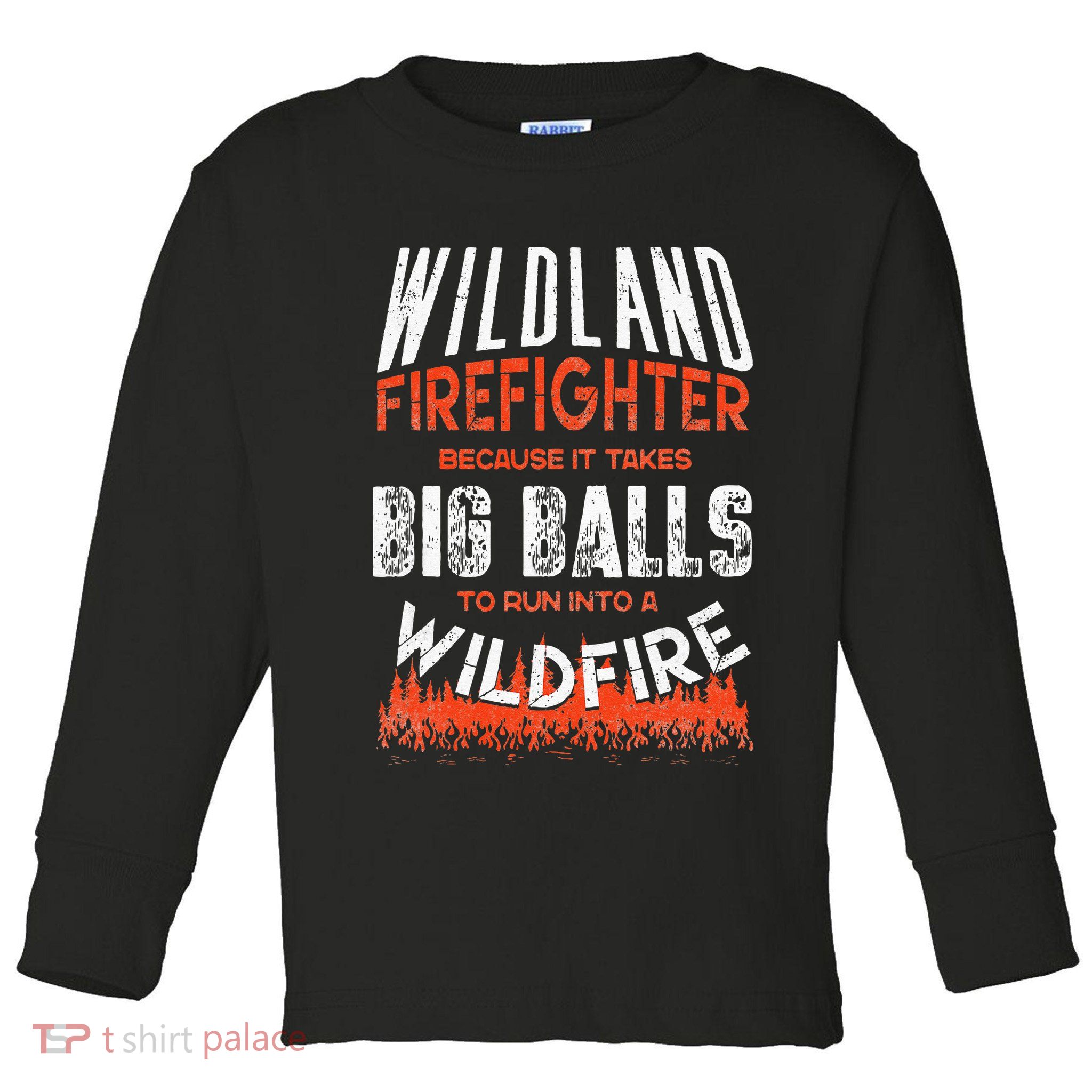 Wildland Firefighter Fireman Firefighting Quote Toddler Long Sleeve Shirt