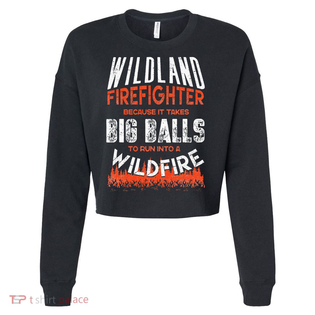 Wildland Firefighter Fireman Firefighting Quote Cropped Pullover Crew