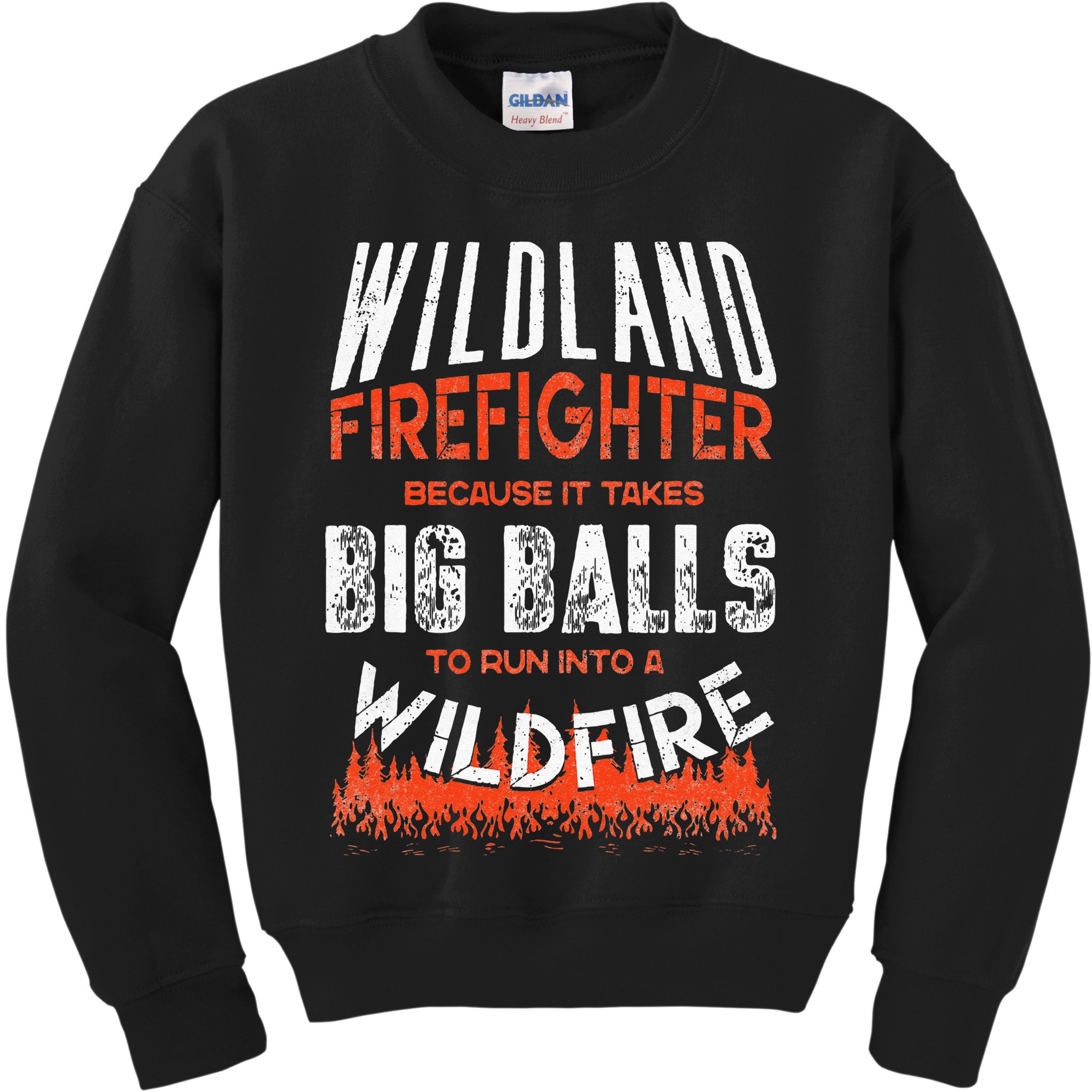 Wildland Firefighter Fireman Firefighting Quote Kids Sweatshirt