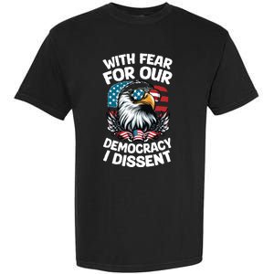 With Fear For Our Democracy I Dissent Garment-Dyed Heavyweight T-Shirt