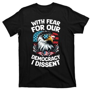 With Fear For Our Democracy I Dissent T-Shirt