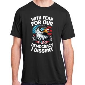 With Fear For Our Democracy I Dissent Adult ChromaSoft Performance T-Shirt