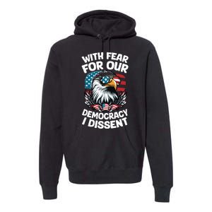 With Fear For Our Democracy I Dissent Premium Hoodie