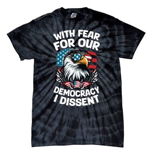 With Fear For Our Democracy I Dissent Tie-Dye T-Shirt