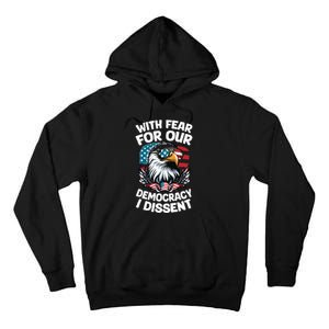 With Fear For Our Democracy I Dissent Tall Hoodie