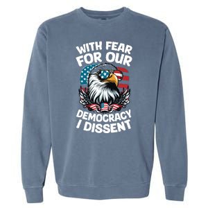 With Fear For Our Democracy I Dissent Garment-Dyed Sweatshirt