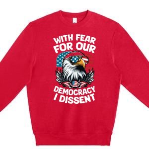 With Fear For Our Democracy I Dissent Premium Crewneck Sweatshirt