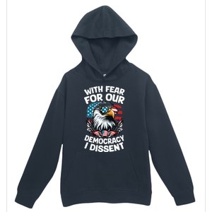 With Fear For Our Democracy I Dissent Urban Pullover Hoodie