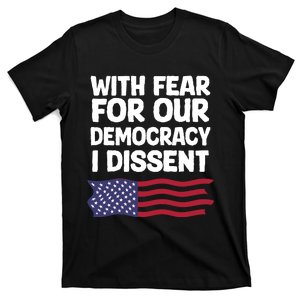 With Fear For Our Democracy I Dissent T-Shirt