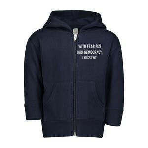 With Fear For Our Democracy I Dissent Toddler Zip Fleece Hoodie