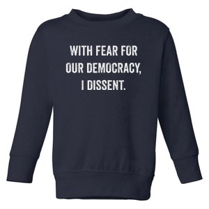 With Fear For Our Democracy I Dissent Toddler Sweatshirt