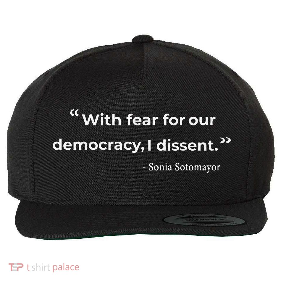 With Fear For Our Democracy I Dissent Sonia Sotomayor Quote Wool Snapback Cap
