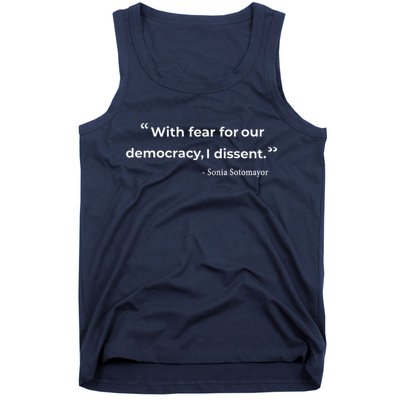 With Fear For Our Democracy I Dissent Sonia Sotomayor Quote Tank Top