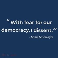 With Fear For Our Democracy I Dissent Sonia Sotomayor Quote Womens T-Shirt