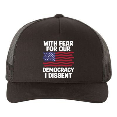 With Fear For Our Democracy I Dissent Yupoong Adult 5-Panel Trucker Hat