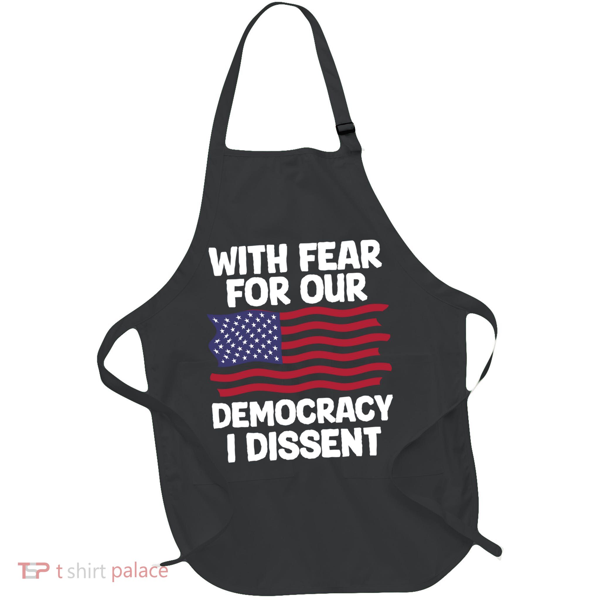 With Fear For Our Democracy I Dissent Full-Length Apron With Pockets