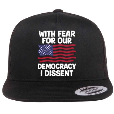 With Fear For Our Democracy I Dissent Flat Bill Trucker Hat