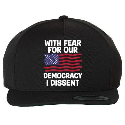 With Fear For Our Democracy I Dissent Wool Snapback Cap