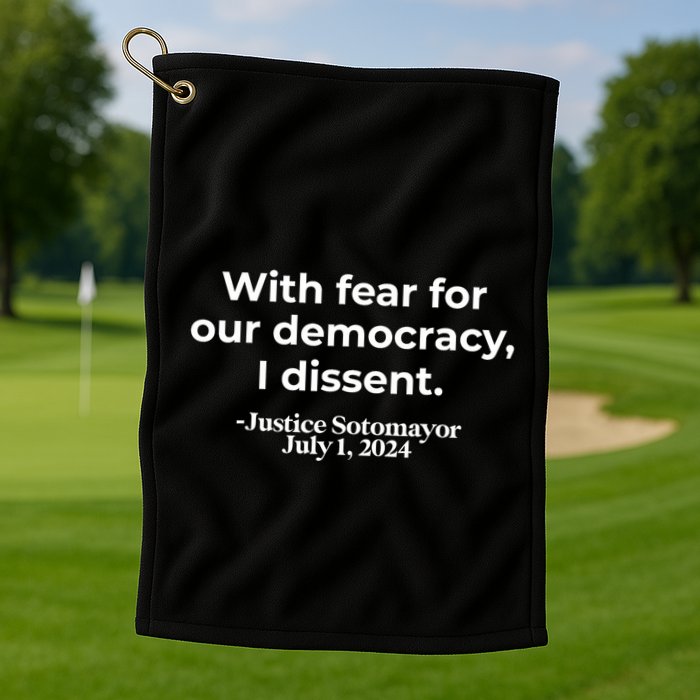 With Fear For Our Democracy I Dissent Golf Towel