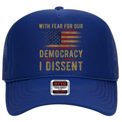 With Fear For Our Democracy I Dissent Us Flag High Crown Mesh Back Trucker Hat