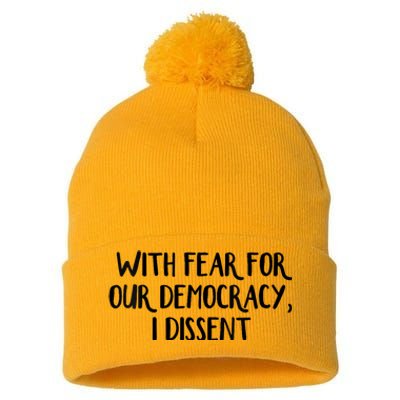 With Fear For Our Democracy I Dissent Trending Design Pom Pom 12in Knit Beanie