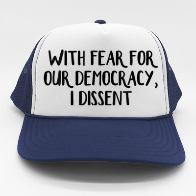 With Fear For Our Democracy I Dissent Trending Design Trucker Hat